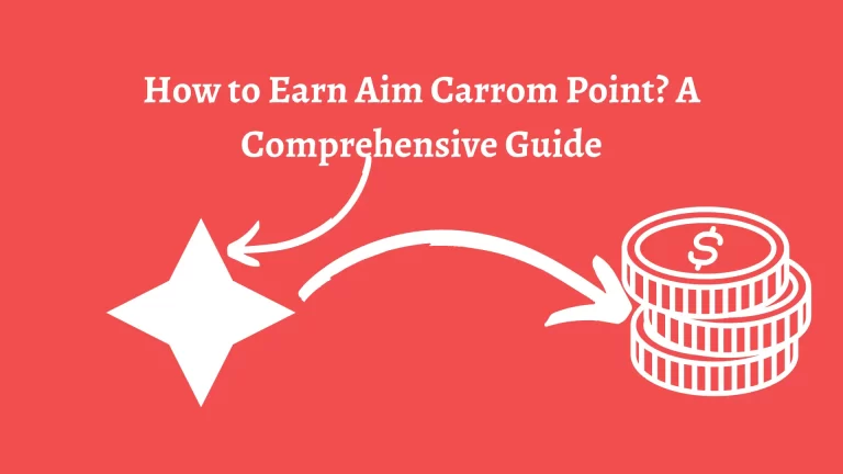 How to Earn Aim Carrom Point? A Comprehensive Guide