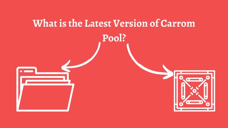What is the Latest Version of Carrom Pool?