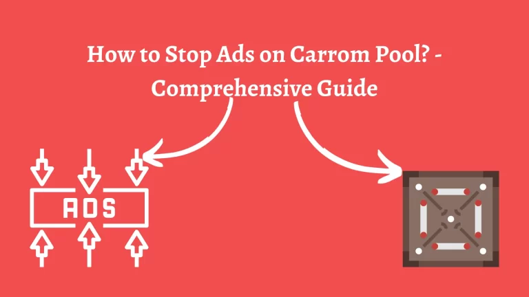 How to Stop Ads on Carrom Pool? – Comprehensive Guide